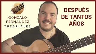 DESPUÉS DE TANTOS AÑOS | GONZALO FERNÁNDEZ TUTORIALES