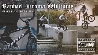 Raphael Jeroma Williams - Wrath Frame Bike Build - Tempered Goods BMX