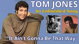 Tom Jones - It Ain't Gonna Be That Way (An Unfinished Song - 1968)