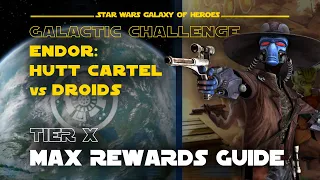 Max rewards Tier 10 Endor: Hutt Cartel vs Droids Galactic Challenge | SWGOH GC X