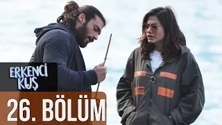 Erkenci Kuş 26. Bölüm