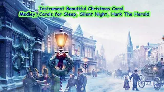 Instrument Beautiful Christmas Carol Medley, Carols for Sleep, Silent Night, Hark The Herald, + More