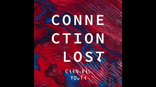 Carnival Youth - Connection Lost (Official Audio)