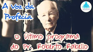 O último programa do Pastor Roberto Rabello "A Voz da Profecia" participação do Arautos do Rei