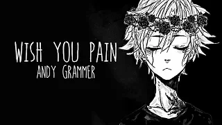 Nightcore → Wish You Pain ♪ (Andy Grammer) LYRICS ✔︎