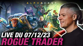 VOD ► RPG  DE QUALITÉ + WARHAMMER 40K ? OUI !  Découverte de Rogue Trader - Live du 07/12/2023