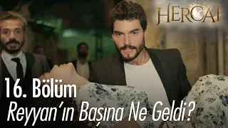 Reyyan'ın başına ne geldi? - Hercai 16. Bölüm