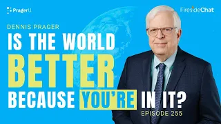 Ep. 255 — Is the World Better Because You're in It? | Fireside Chat