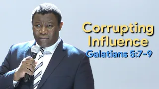 Corrupting Influence Galatians 5:7-9 | Pastor Leopole Tandjong