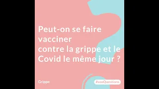 5. Peut on se faire vacciner contre la grippe et le Covid le même jour ?