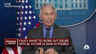 Dr. Anthony Fauci: Want to work out issues with J&J vaccine as soon as possible