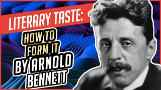 Literary Taste: How To Form It By Arnold Bennet Full Audiobook