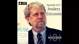 Success 101 Podcast--#157: Anders Ericsson–The Science Behind PEAK, and How to Get There Faster