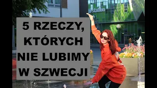 5 RZECZY, KTÓRYCH NIE LUBIMY W SZWECJI