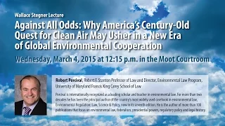 Wallace Stegner Lecture - Against All Odd: Why America's Century-Old Quest for Clean Air May...