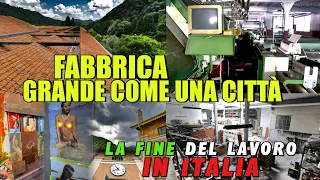 FABBRICA ABBANDONATA GRANDE COME UNA CITTÀ! LA FINE DEL LAVORO IN ITALIA: HANNO LASCIATO TUTTO!