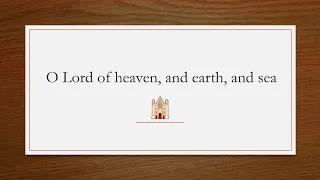 O Lord of Heaven, and Earth, and Sea - Original Christian Hymns 676