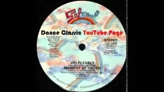 Moment Of Truth - Helplessly (A Tom Moulton 12'' Mix)