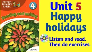 Oxford Primary Skills Reading and Writing 4 Level 4 Unit 5 Happy  holidays (with audio & exercises)