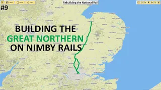 Great Northern!! - Rebuilding the National Rail (NIMBY Rails)