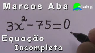 EQUAÇÃO DO SEGUNDO GRAU INCOMPLETA (PARTE 01)  -  Pedido por aluno