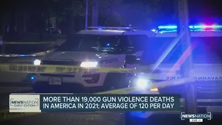 More than 19,000 gun violence deaths in America in 2021; an average of 120 per day