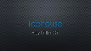 Icehouse Hey Little Girl Lyrics