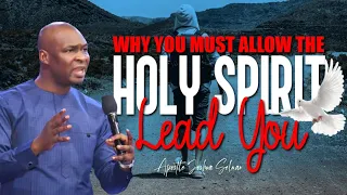 WHY YOU MUST ALLOW THE HOLY SPIRIT LEAD YOU | APOSTLE JOSHUA SELMAN