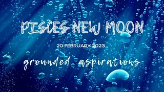 Pisces New Moon - 19/20 February 2023