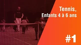 Tennis, Enfants 4 à 6 ans, 1 ère partie