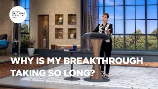 Why Is My Breakthrough Taking So Long? | Joyce Meyer | Enjoying Everyday Life