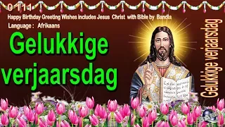 0 111 Afrikaans  Happy Birthday Greeting Wishes includes Jesus  Christ  with Bible by  Bandla