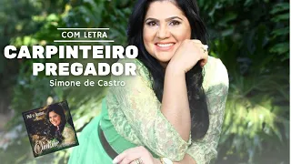 "Simone de Castro - Carpinteiro Pregador - Com Letra"