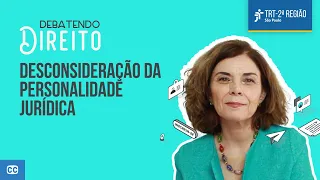 Desconsideração da personalidade jurídica | Debatendo Direito