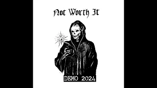 Not Worth It - Demo 2024