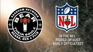 Bear Their Soulz | Is The NFL Rigged?