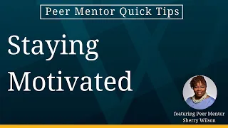 Staying Motivated - Peer Mentor Quick Tips