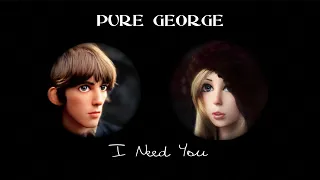 ૐ Pure George ૐ – I Need You (ૐ Tribute to George Harrison ૐ)