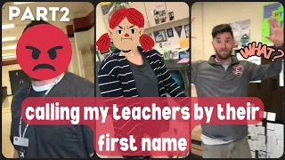 CALLING TEACHERS BY THEIR FIRST NAME | TIKTOK COMPILATION 2022 [PART 2]