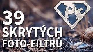 39 SKRYTÝCH FOTO-FILTRŮ [Photoshopové Orgie]