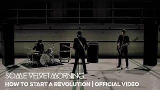 HOW TO START A REVOLUTION - SOME VELVET MORNING | OFFICIAL MUSIC VIDEO