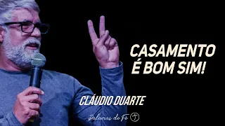 Cláudio Duarte - Casamento é bom sim! | Palavras de Fé