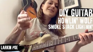 DIY GUITAR | Howlin' Wolf "Smokestack Lightnin'" - with Rebecca Lovell of Larkin Poe