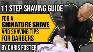 11 Step Shaving Guide  For A signature Shave And Shaving Tips For Barbers By Chris Foster