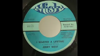 Jerry West  -   I Wasted A Lifetime