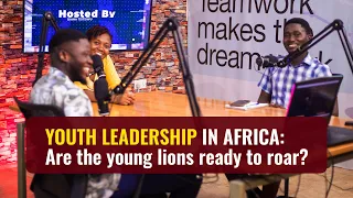 Youth Leadership in Africa: Are the Youth Being Prepared to Lead Better? - Episode 5