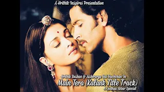 Main Tera (Kalank Title Track) // Hrithik Roshan // Aishwarya Rai Bachchan // Jodhaa Akbar