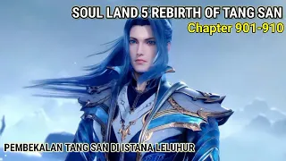 Soul Land 5 Rebirth Of Tang San 901-910 Pembekalan Istana Leluhur, Tang San Sbg Klan Pohon Emas Biru