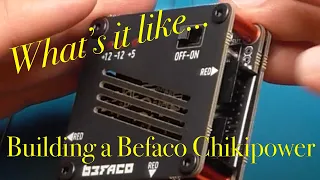 Befaco Chikipower - What's It Like Building a Chikipower?