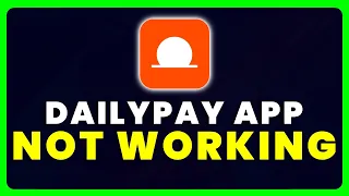 Dailypay App Not Working: How to Fix Dailypay App Not Working